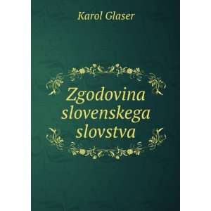  Zgodovina slovenskega slovstva Karol Glaser Books
