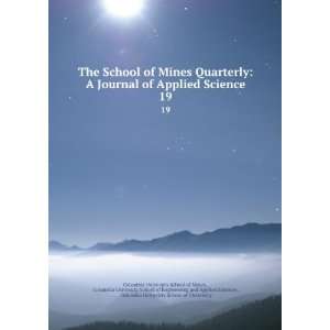 Mines Quarterly A Journal of Applied Science. 19 Columbia University 