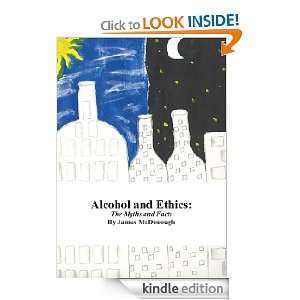  Alcohol and EthicsThe Myths and Facts eBook James 