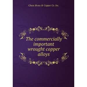   important wrought copper alloys. Chase Brass & Copper Co. Inc. Books