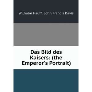    (the Emperors Portrait) John Francis Davis Wilhelm Hauff Books