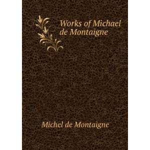  Works of Michael de Montaigne William Hazlitt, Orlando 