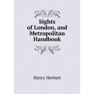  Sights of London, and Metropolitan Handbook Henry Herbert Books