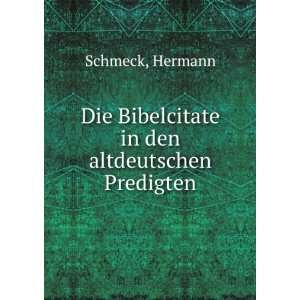   Die Bibelcitate in den altdeutschen Predigten Hermann Schmeck Books