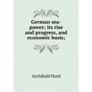  ; its rise and progress, and economic basis; Archibald Hurd Books