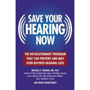   May Even Reverse Hearing Loss [Paperback] Michael D. Seidman Books