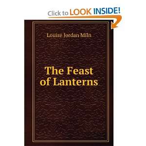 The Feast of Lanterns Louise Jordan Miln  Books