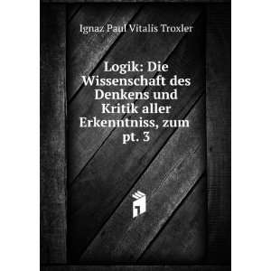   aller Erkenntniss, zum . pt. 3: Ignaz Paul Vitalis Troxler: Books