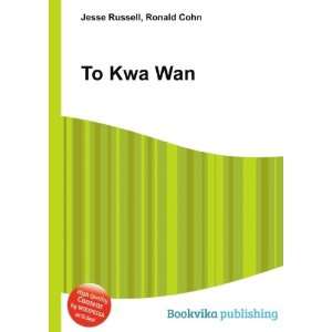  To Kwa Wan Ronald Cohn Jesse Russell Books