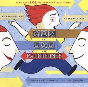   Dad Are Palindromes by Mark Shulman, Chronicle Books LLC  Hardcover