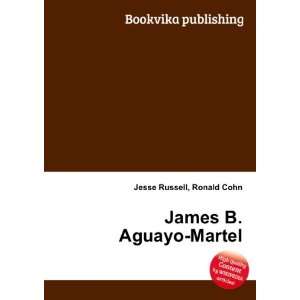  James B. Aguayo Martel Ronald Cohn Jesse Russell Books