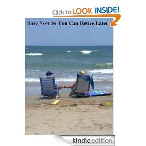 Save Now So You Can Retire Later Betty Pearl  Kindle 