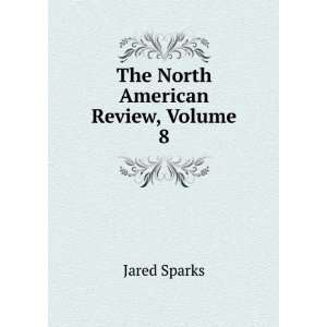  The North American Review, Volume 8 Jared Sparks Books