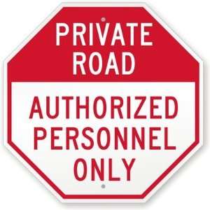  Private Road: Authorized Personnel Only Aluminum Sign, 18 