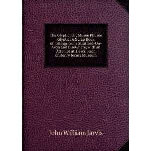   at Description of Henry Jones Museum John William Jarvis Books