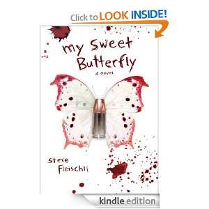My Sweet Butterfly A Novel Steve Fleischli  Kindle Store