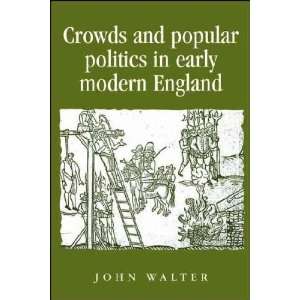   and Popular Politics in Early Modern England John Walter Books