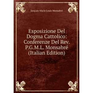   Del Rev. P.G.M.L. MonsabrÃ© (Italian Edition) Jacques Marie Louis