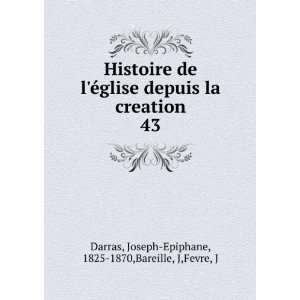  Histoire de lÃ©glise depuis la creation. 43 Joseph 