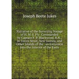   an Excursion Into the Interior of the Easte Joseph Beete Jukes Books