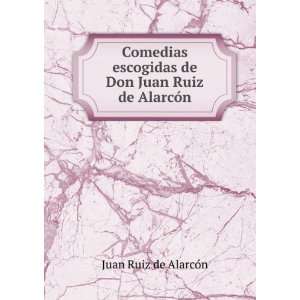   de Don Juan Ruiz de AlarcÃ³n Juan Ruiz de AlarcÃ³n Books