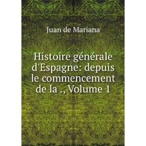    depuis le commencement de la ., Volume 1 Juan de Mariana Books