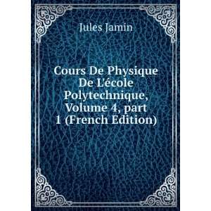   , Volume 4,Â part 1 (French Edition) Jules Jamin Books