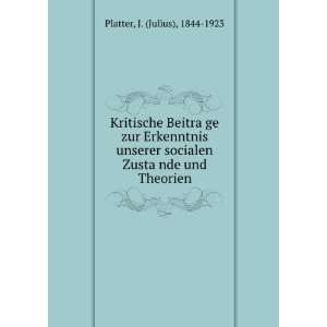   ZustaÌ?nde und Theorien J. (Julius), 1844 1923 Platter Books