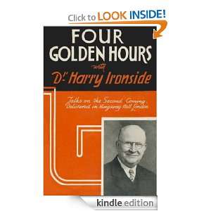 Four Golden Hours Harry A. Ironside  Kindle Store