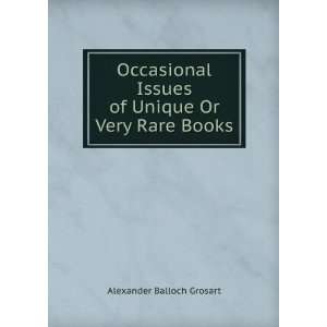   Issues of Unique Or Very Rare Books Alexander Balloch Grosart Books