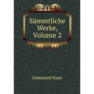  SÃ¤mmtliche Werke, Volume 2 Immanuel Kant Books