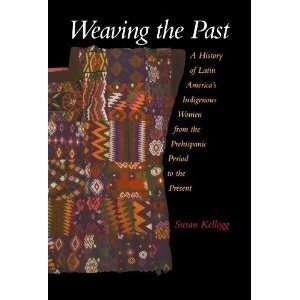   from the Prehispanic Period to the P [Paperback] Susan Kellogg Books