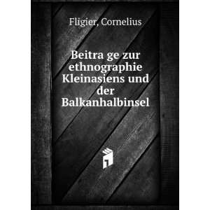   Kleinasiens und der Balkanhalbinsel: Cornelius Fligier: Books