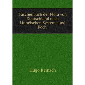   nach LinnÃ©ischen Systeme und Koch .: Hugo Reinsch: Books