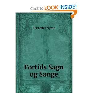  Fortids Sagn og Sange Kristoffer Nyrop Books