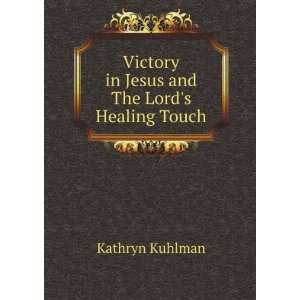  Jesus and The Lords Healing Touch: Kathryn Kuhlman:  Books