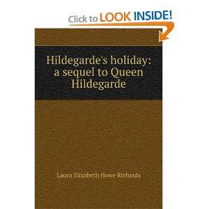   sequel to Queen Hildegarde Laura Elizabeth Howe Richards Books