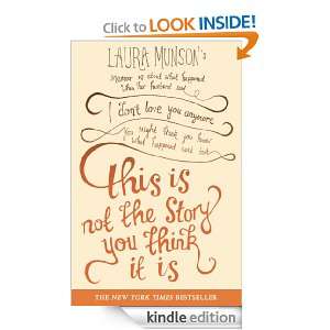  Not the Story You Think it is Laura Munson  Kindle Store