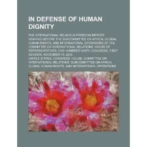  In defense of human dignity the international religious 