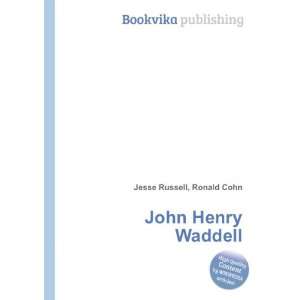 John Henry Waddell: Ronald Cohn Jesse Russell: Books