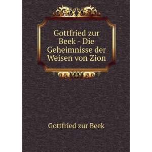   Beek   Die Geheimnisse der Weisen von Zion: Gottfried zur Beek: Books