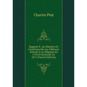   En 1794 Et RestituÃ©s En 1815 (French Edition) Charles Piot Books