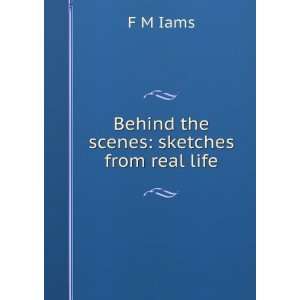  Behind the scenes sketches from real life F M Iams 