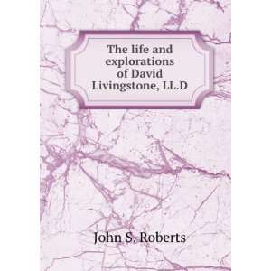   of David Livingstone, LL. D. E. A. Manning John S. Roberts Books
