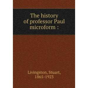   of professor Paul microform  Stuart, 1865 1923 Livingston Books