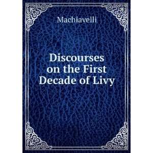  Discourses on the First Decade of Livy Machiavelli Books
