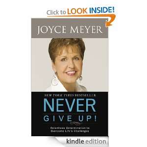 Never Give Up: Relentless Determination to Overcome Lifes Challenges 