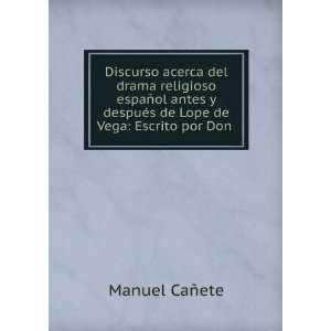   despuÃ©s de Lope de Vega Escrito por Don . Manuel CaÃ±ete Books