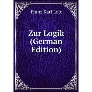  Zur Logik (German Edition) Franz Karl Lott Books