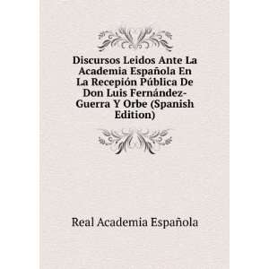  Luis FernÃ¡ndez Guerra Y Orbe (Spanish Edition) Real Academia